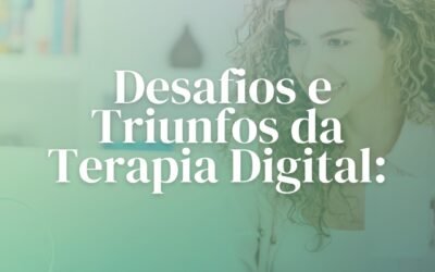 Desafios e Triunfos da Terapia Digital.