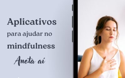 Alguns Aplicativos para ajudar no Mindfulness.