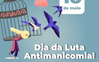 Dia 18 de Maio- Dia da Luta Antimanicomial –