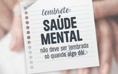Não deixe sua saúde mental para depois.