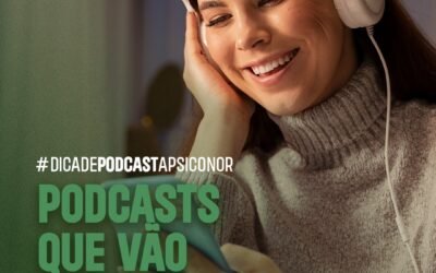 Dicas de podcast – que vão lhe ajudar sua saúde mental neste início de ano.