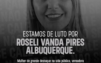 Estamos de luto por Roseli Vanda Pires Albuquerque.